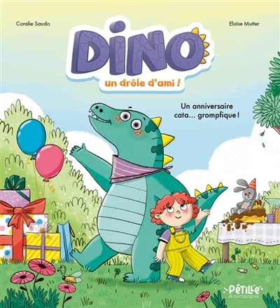 Dino, un drôle d'ami ! : un anniversaire cata... grompfique ! | Saudo, Coralie (Auteur) | Mutter, Eloïse (Illustrateur)