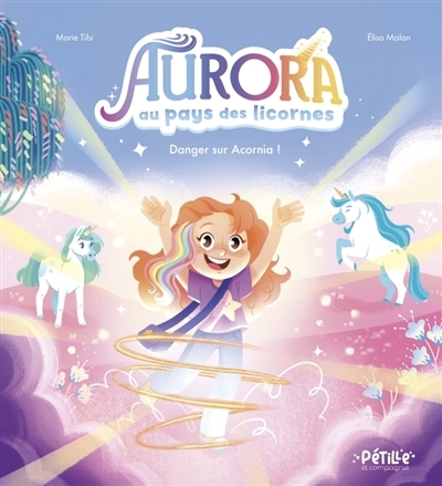 Aurora au pays des licornes : danger sur Acornia ! | Tibi, Marie (Auteur) | Malan, Elisa (Illustrateur)