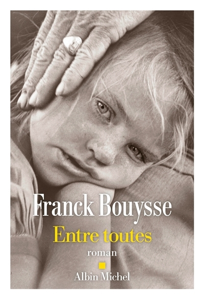 Entre toutes | Bouysse, Franck (Auteur)