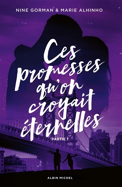 Ces promesses qu'on croyait éternelles T.01 | Gorman, Nine (Auteur) | Alhinho, Marie (Auteur)