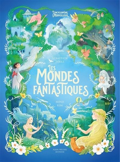 Les mondes fantastiques | Perez, Sébastien (Auteur) | Minji, Kim (Illustrateur)