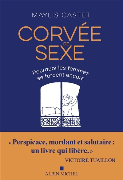 Corvée de sexe : pourquoi les femmes se forcent encore | Castet, Maylis (Auteur)