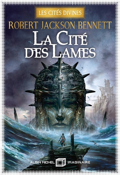 cités divines (Les) T.02 - La cité des lames | Bennett, Robert Jackson (Auteur)
