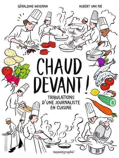 Chaud devant ! : tribulations d'une journaliste en cuisine | Meignan, Géraldine (Auteur) | Van Rie, Hubert (Illustrateur)