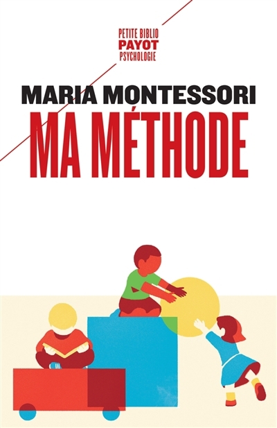 Ma méthode | Montessori, Maria (Auteur)