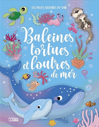 Baleines, tortues et loutres de mer | Fagundez, Kathie (Auteur) | Caron, Sophie (Auteur) | Elia (Auteur)