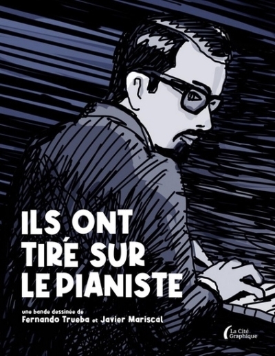 Ils ont tiré sur le pianiste | Trueba, Fernando (Auteur) | Mariscal, Javier (Illustrateur)