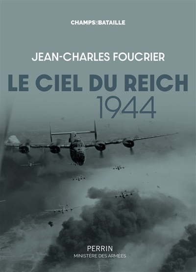 Le ciel du Reich, 1944 : la plus grande bataille aérienne de l'histoire | Foucrier, Jean-Charles (Auteur)