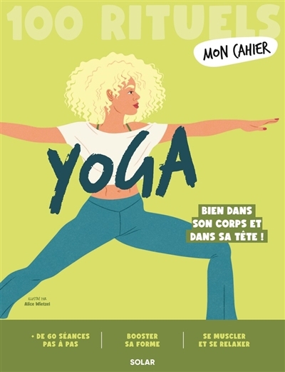 Mon cahier yoga : 100 rituels : bien dans son corps et dans sa tête ! | 