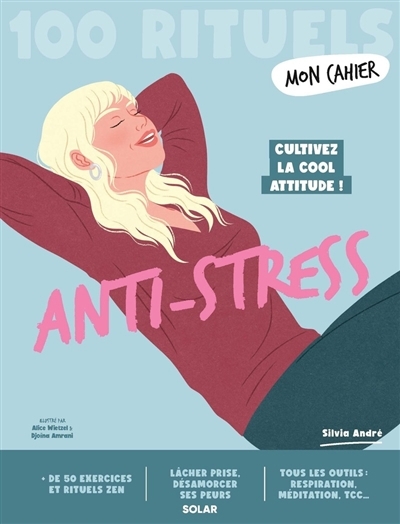 Mon cahier anti-stress : cultivez la cool attitude ! | André, Silvia (Auteur) | Amrani, Djoïna (Illustrateur) | Wietzel, Alice (Illustrateur)