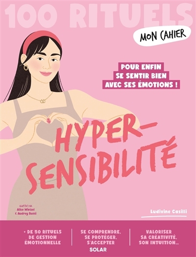 Mon cahier hypersensibilité : 100 rituels | Casilli, Ludivine (Auteur) | Delannoy, Sophie (Illustrateur)