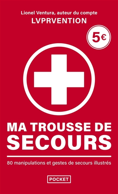 Ma trousse de secours : 80 manipulations et gestes de secours illustrés | Ventura, Lionel (Auteur)