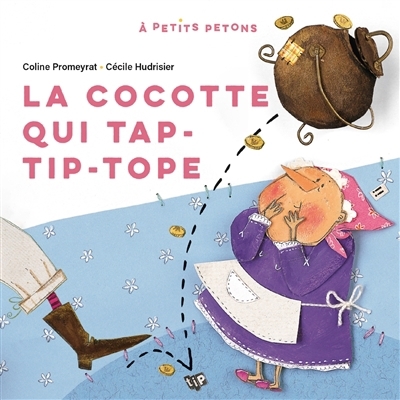 cocotte qui tap-tip-tope (La) | Promeyrat, Coline (Auteur) | Hudrisier, Cécile (Illustrateur)