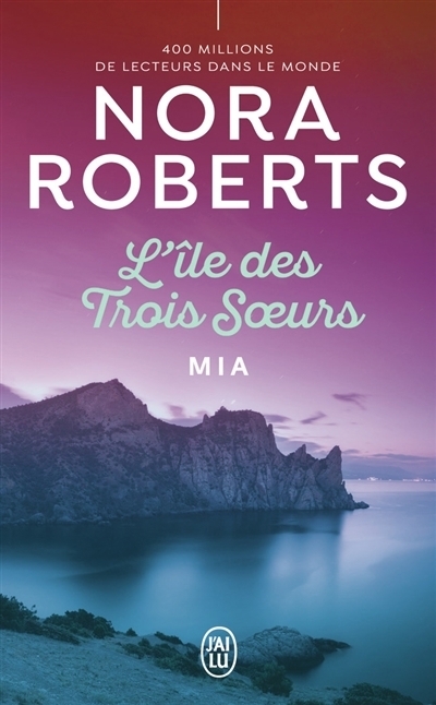 L' île des trois soeurs T.03 - Mia | Roberts, Nora (Auteur)