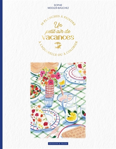 Un petit air de vacances : 30 planches à peindre à l'aquarelle ou à colorier | Weidler-Bauchez, Sophie (Illustrateur)