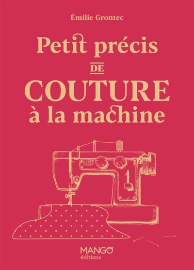 Petit précis de couture à la machine | Grontec, Emilie (Auteur)