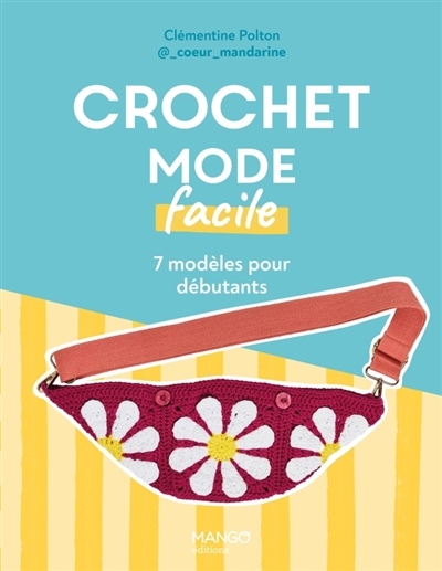Crochet mode facile : 7 modèles pour débutants | Polton, Clémentine (Auteur)