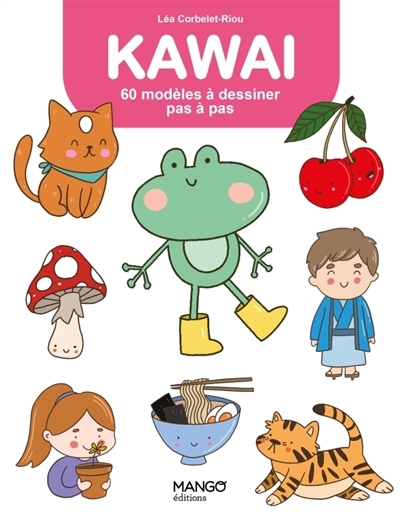 Kawaï : 60 modèles à dessiner pas à pas | Corbelet-Riou, Léa (Auteur)