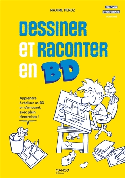 Dessiner et raconter en BD : apprendre à réaliser sa BD en s'amusant, avec plein d'exercices ! | Péroz, Maxime (Auteur)