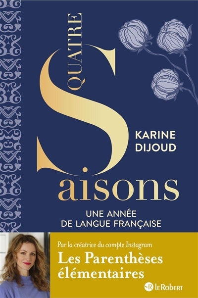 Quatre saisons : une année de langue française | Dijoud, Karine (Auteur)