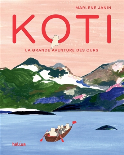 Koti : la grande aventure des ours | Janin, Marlène (Auteur)
