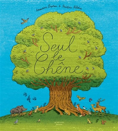 Seul le chêne | Laprun, Amandine (Auteur) | Rébéna, Frédéric (Illustrateur)