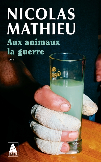 Aux animaux la guerre | Mathieu, Nicolas (Auteur)