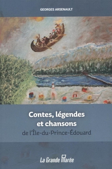 Contes, légendes et chansons de l'Ile-du-Prince-Edouard  | Arsenault, Georges