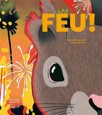 Feu ! | Moisset, Pascale (Auteur) | Viallard, Yves (Illustrateur)