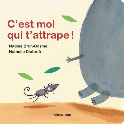 C'est moi qui t'attrape ! | Brun-Cosme, Nadine (Auteur) | Dieterlé, Nathalie (Illustrateur)
