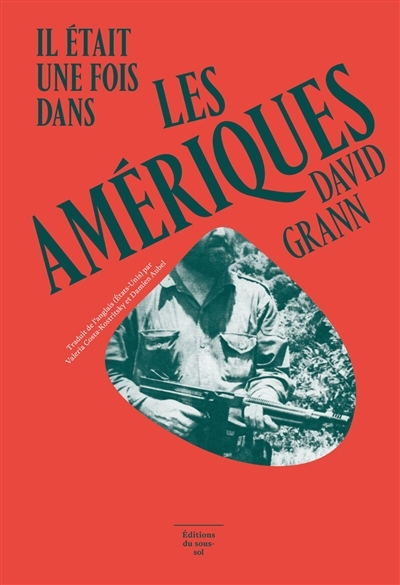 Il était une fois dans les Amériques ; La cité perdue de Z : une expédition légendaire au coeur de l'Amazonie | Grann, David (Auteur)