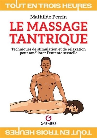 massage tantrique : techniques de relaxation et de stimulation sexuelle (Le) | Perrin, Mathilde (Auteur)