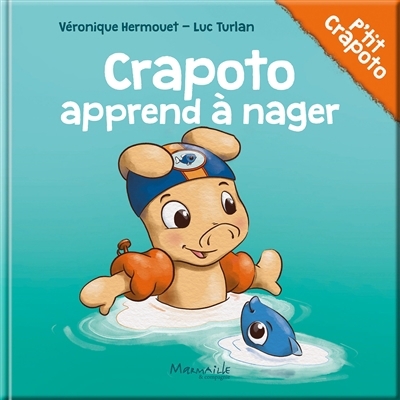 Crapoto apprend à nager | Hermouet, Véronique (Auteur) | Turlan, Luc (Auteur)