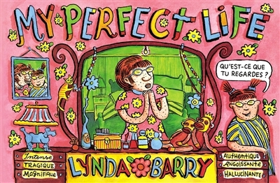 My perfect life | Barry, Lynda (Auteur)
