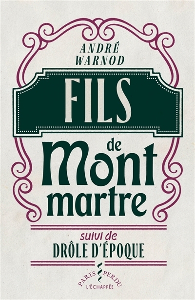 Fils de Montmartre ; Drôle d'époque | Warnod, André (Auteur)