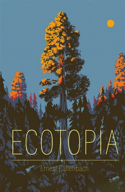 Ecotopia : notes personnelles et articles de William Weston | Callenbach, Ernest (Auteur)