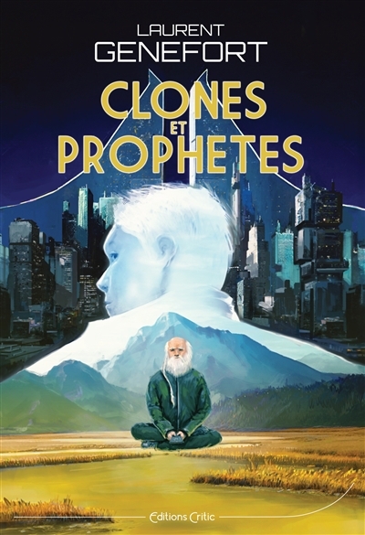 Clones et prophètes | Genefort, Laurent (Auteur)