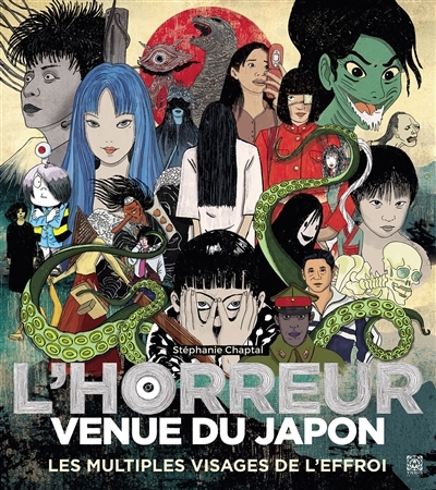 L'horreur venue du Japon : les multiples visages de l'effroi | Chaptal, Stéphanie (Auteur)