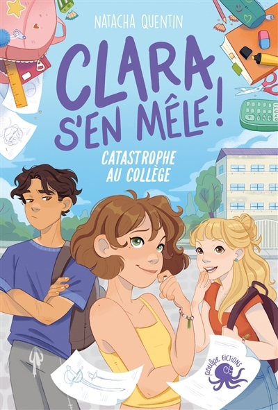 Clara s'en mêle : catastrophe au collège | Quentin, Natacha (Auteur) | Lebois, Amandine (Illustrateur)