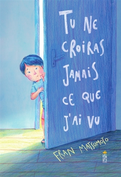 Tu ne croiras jamais ce que j'ai vu | Matsumoto, Francine (Auteur)