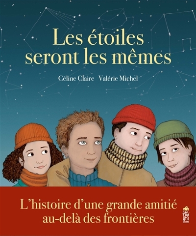 Les étoiles seront les mêmes | Claire, Céline (Auteur) | Michel, Valérie (Illustrateur)