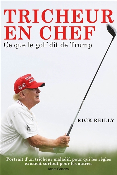 Tricheur en chef : ce que le golf dit de Trump | Reilly, Rick (Auteur)