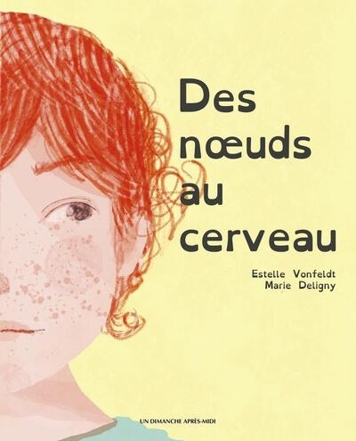 Des noeuds au cerveau | Vonfeldt, Estelle (Auteur) | Deligny, Marie (Illustrateur)