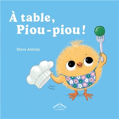 A table, Piou-piou ! | Antony, Steve (Auteur)