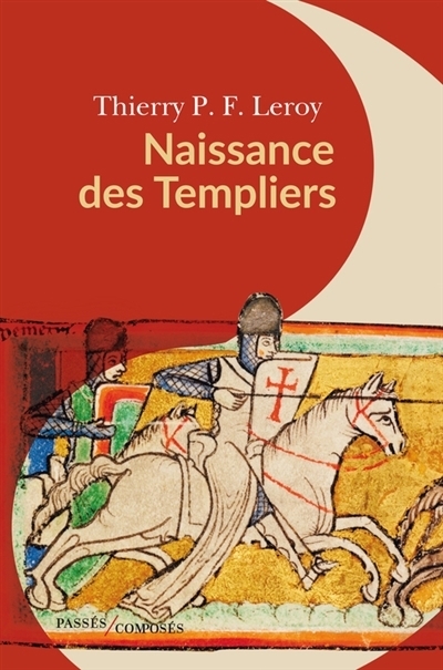 Naissance des Templiers | Leroy, Thierry P.F. (Auteur)