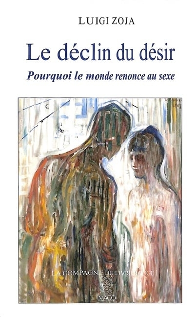 déclin du désir : pourquoi le monde renonce au sexe (Le) | Zoja, Luigi (Auteur)