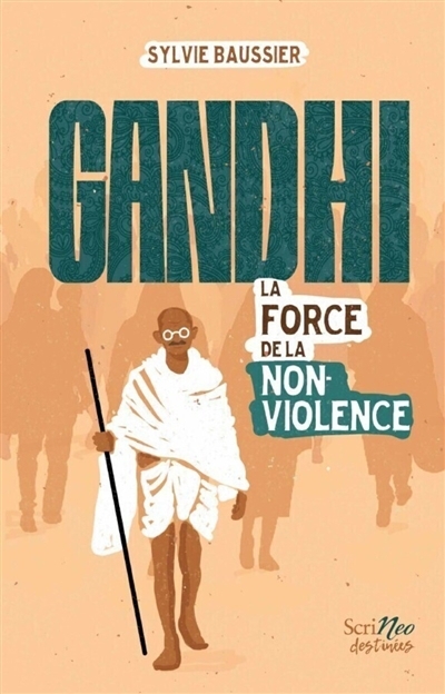 Gandhi : la force de la non-violence | Baussier, Sylvie (Auteur)