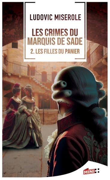 Crimes du marquis de Sade (Les) T.02 - Les filles du Panier | Miserole, Ludovic (Auteur)