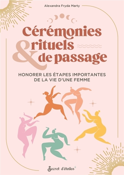Cérémonies & rituels de passage : honorer les étapes importantes de la vie d'une femme | Marty, Alexandra Fryda (Auteur)