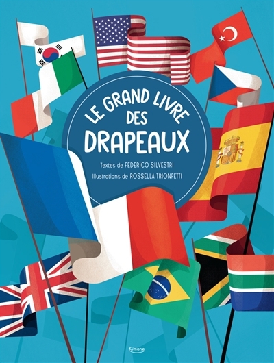 Le grand livre des drapeaux | Silvestri, Federico (Auteur) | Trionfetti, Rossella (Illustrateur)
